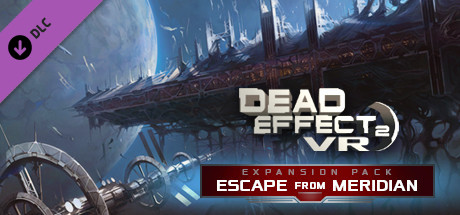 Dead Effect 2 VR - Escape from Meridian
